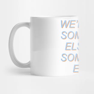 We're All Someone Else To Someone Else Mug